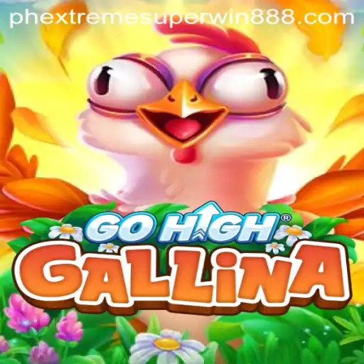 Unveiling the Excitement of GoHighGallina: A Comprehensive Guide to EXTREMESUPERWIN888